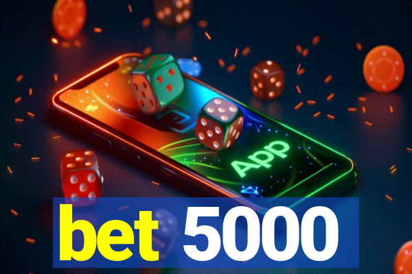 bet 5000